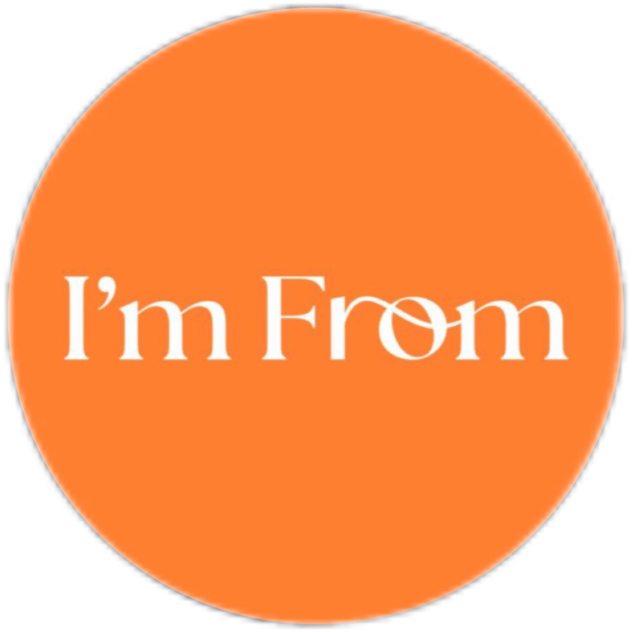I'M FROM